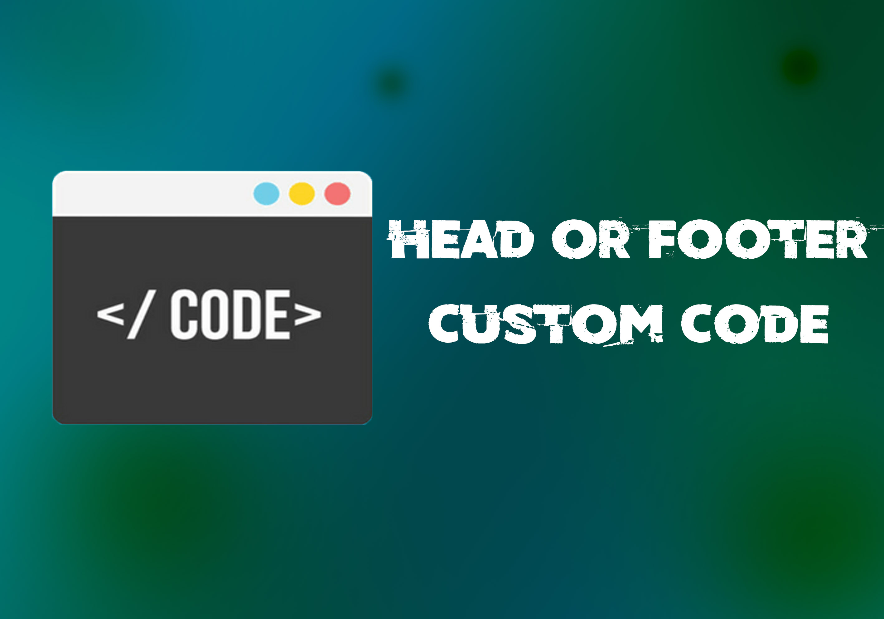  Wordpress Custom code Head or Footer